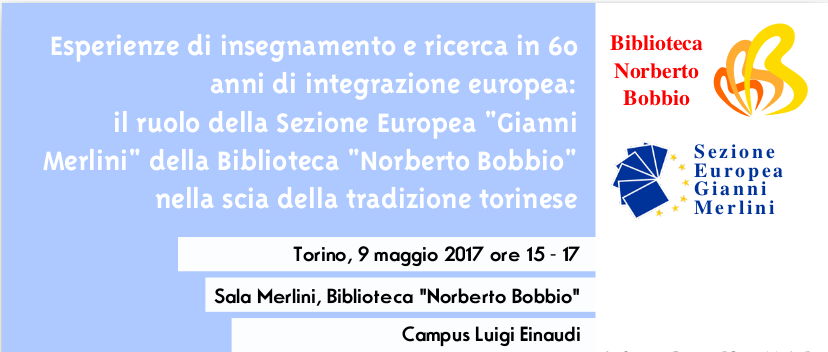 Esperienze di insegnamento e ricerca in 60  anni di integrazione europea: il ruolo della Sezione Europea “Gianni  Merlini” della Biblioteca “Norberto Bobbio”  nella scia della tradizione torinese